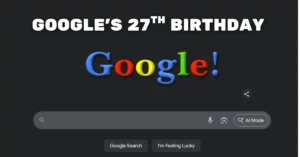 Google 27th Birthday, Google Birthday 2025, Google Turns 27, Google Anniversary 2025, Google 27 Years Journey, History of Google, Google Success Story in Hindi, Google Founders Larry Page Sergey Brin, Google Search Engine History, Google AI Journey, Google Android History, Google Technology Innovation, Google Cloud Services, Google Milestones 1998 to 2025, Google Digital Revolution