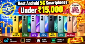 Best 5G Smartphones Under ₹15000, best 5G smartphones under 15000, best 5G phone under 15000, best Android 5G smartphone under 15000, 5G smartphones under 15000 India, best 5G phones 2026, Flipkart Big Billion Days 2026 smartphones, Amazon Great Indian Festival 2026 smartphones, best phone under 15000 Flipkart, best phone under 15000 Amazon, POCO M7 Pro 5G price, POCO M7 Pro 5G Flipkart, Moto G35 5G price, Moto G35 5G Big Billion Days, realme P3x 5G price, realme P3x 5G Flipkart offer, Redmi A7 Pro 5G price, POCO C85x 5G price, Samsung Galaxy F06 5G price, Lava Bold N4 Pro 5G price, Lava Bold N4 Pro Amazon offer, best 5G mobile under 15k, 5G phone deals October 2026, Big Billion Days mobile offers, Great Indian Festival mobile offers, best budget 5G phone 2026