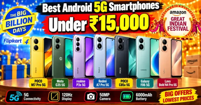 Best 5G Smartphones Under ₹15000, best 5G smartphones under 15000, best 5G phone under 15000, best Android 5G smartphone under 15000, 5G smartphones under 15000 India, best 5G phones 2026, Flipkart Big Billion Days 2026 smartphones, Amazon Great Indian Festival 2026 smartphones, best phone under 15000 Flipkart, best phone under 15000 Amazon, POCO M7 Pro 5G price, POCO M7 Pro 5G Flipkart, Moto G35 5G price, Moto G35 5G Big Billion Days, realme P3x 5G price, realme P3x 5G Flipkart offer, Redmi A7 Pro 5G price, POCO C85x 5G price, Samsung Galaxy F06 5G price, Lava Bold N4 Pro 5G price, Lava Bold N4 Pro Amazon offer, best 5G mobile under 15k, 5G phone deals October 2026, Big Billion Days mobile offers, Great Indian Festival mobile offers, best budget 5G phone 2026